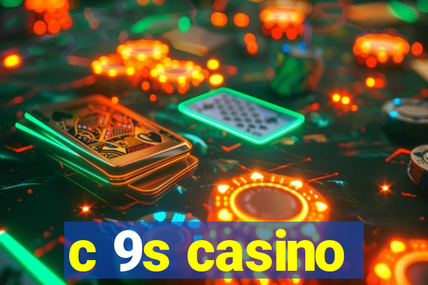 c 9s casino