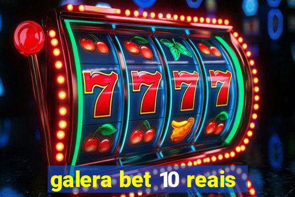 galera bet 10 reais