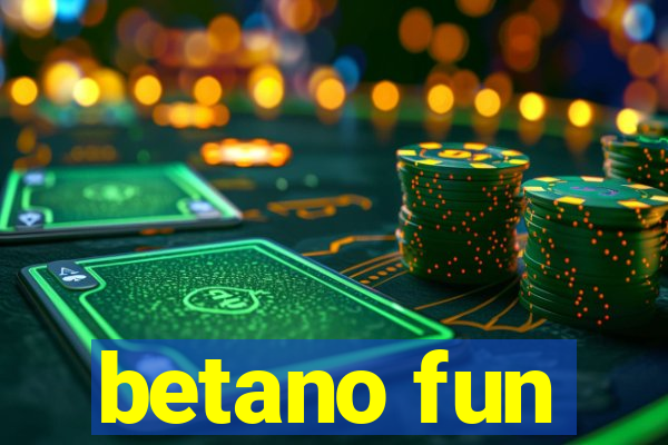 betano fun