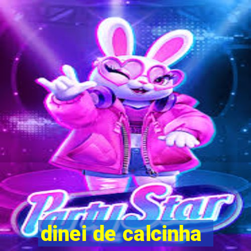 dinei de calcinha