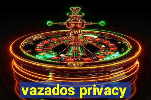 vazados privacy