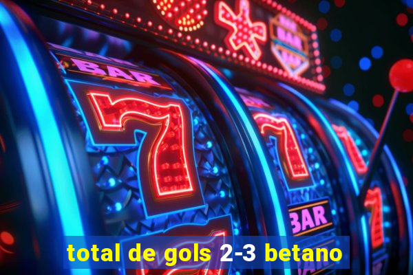 total de gols 2-3 betano