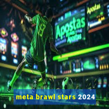 meta brawl stars 2024