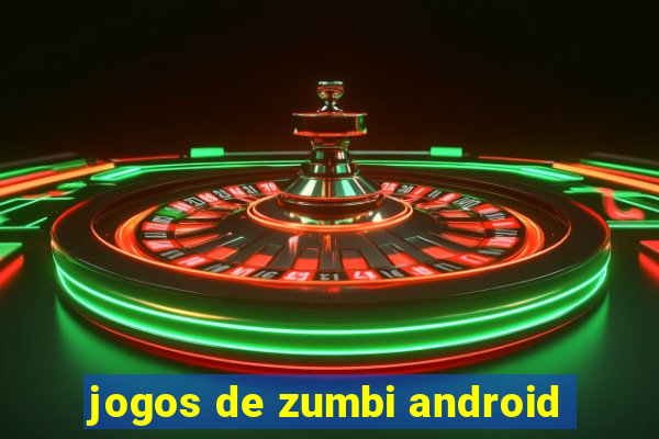 jogos de zumbi android