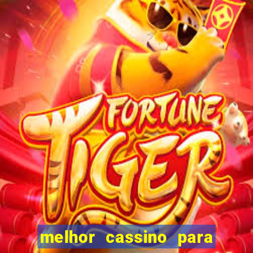 melhor cassino para jogar fortune tiger