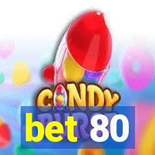 bet 80