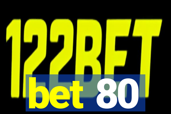 bet 80