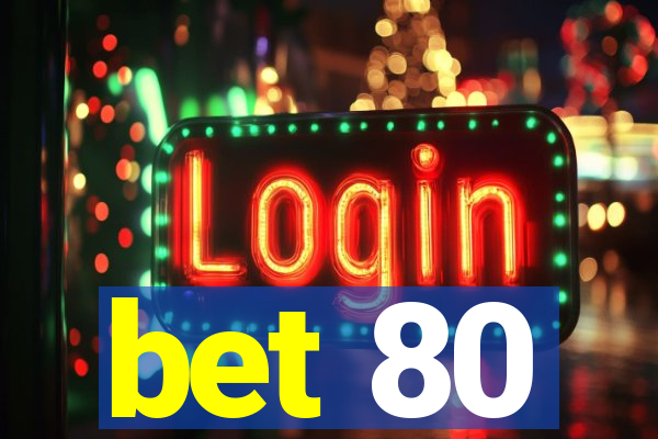 bet 80