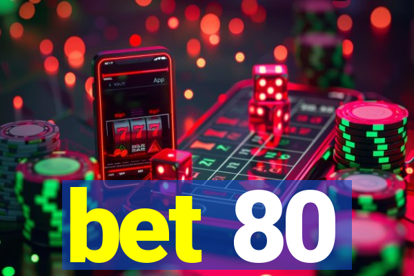 bet 80