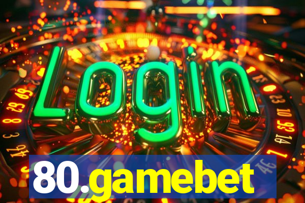 80.gamebet