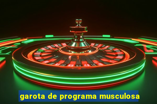 garota de programa musculosa