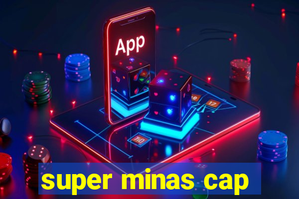 super minas cap