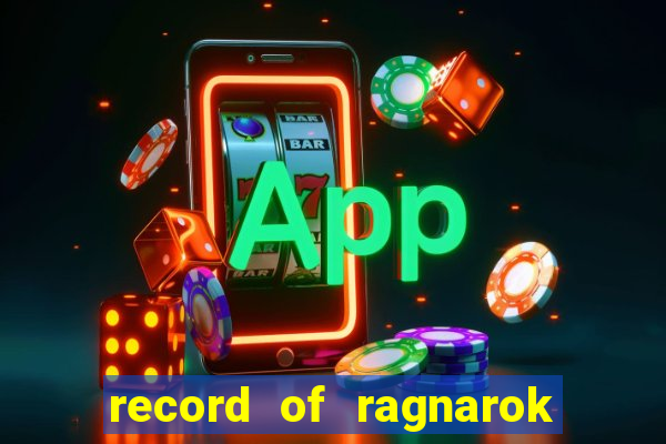 record of ragnarok 3 temporada assistir