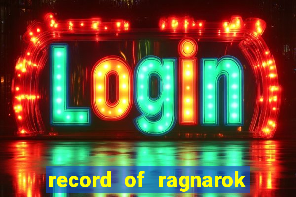 record of ragnarok 3 temporada assistir