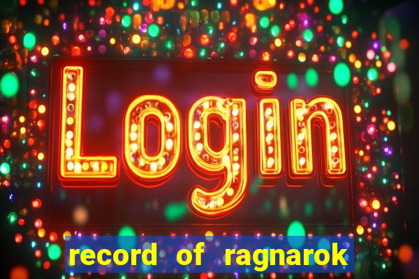 record of ragnarok 3 temporada assistir