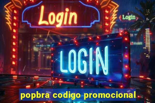 popbra codigo promocional