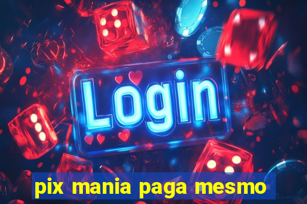 pix mania paga mesmo