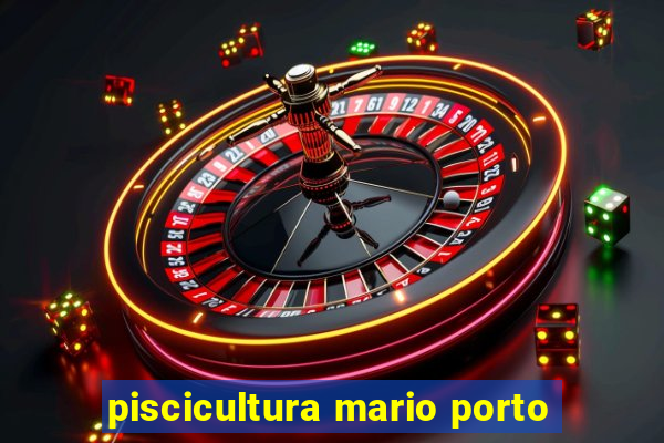 piscicultura mario porto