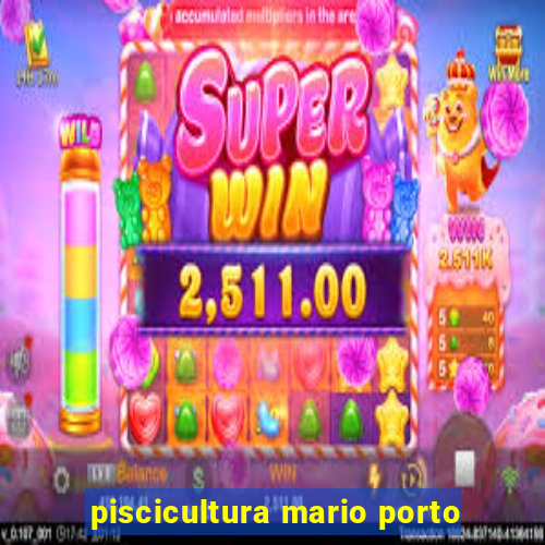 piscicultura mario porto