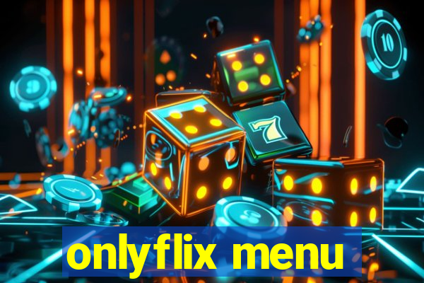 onlyflix menu