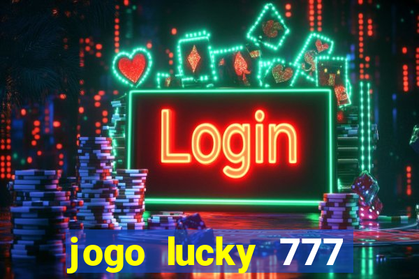 jogo lucky 777 paga mesmo