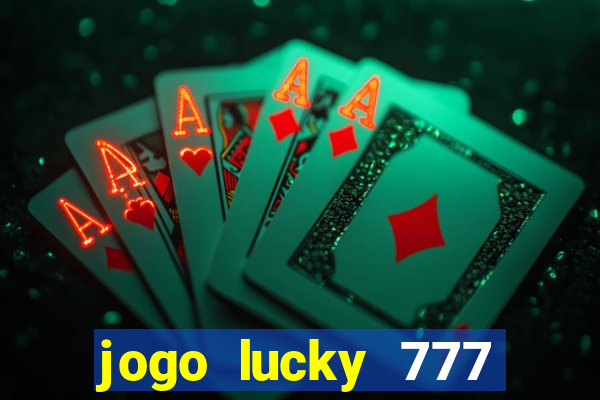 jogo lucky 777 paga mesmo