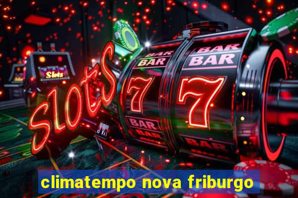 climatempo nova friburgo