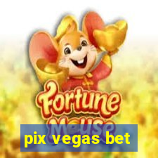 pix vegas bet