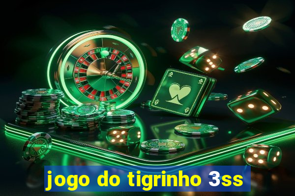 jogo do tigrinho 3ss