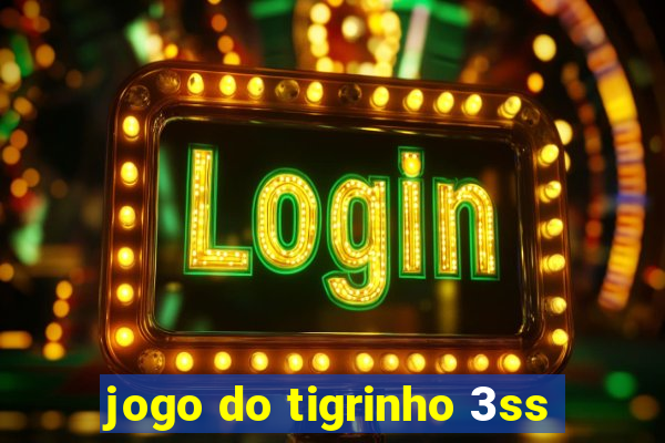 jogo do tigrinho 3ss