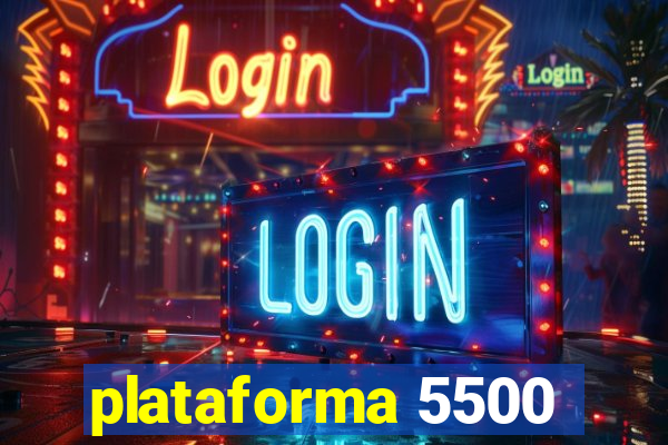 plataforma 5500