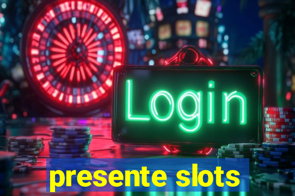 presente slots