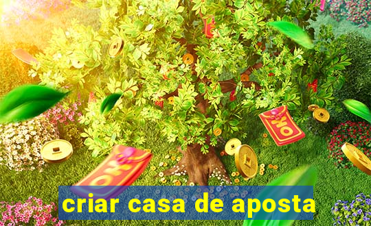 criar casa de aposta