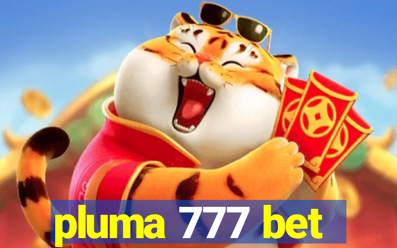 pluma 777 bet