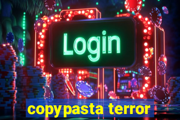 copypasta terror