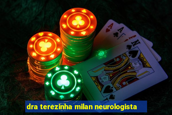 dra terezinha milan neurologista