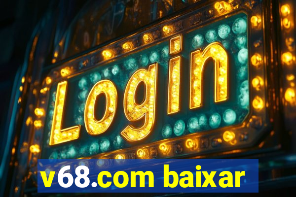 v68.com baixar