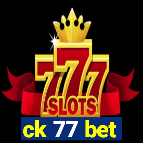 ck 77 bet