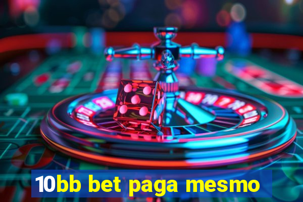 10bb bet paga mesmo