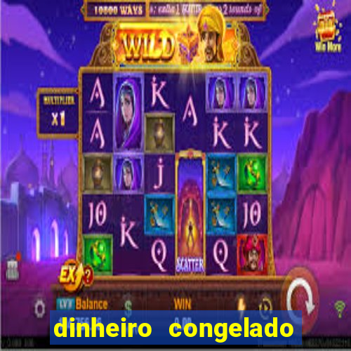 dinheiro congelado na plataforma de jogos