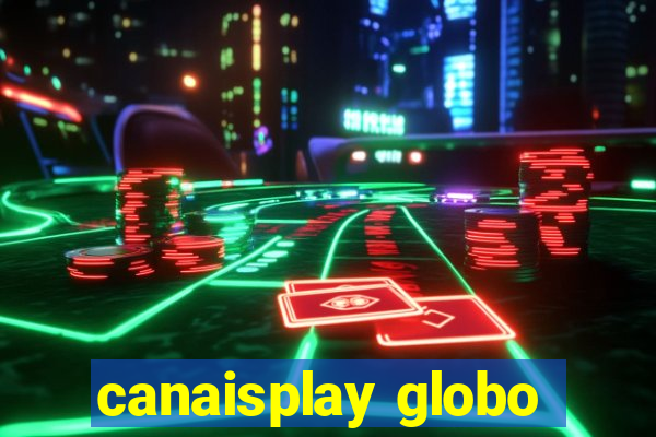 canaisplay globo