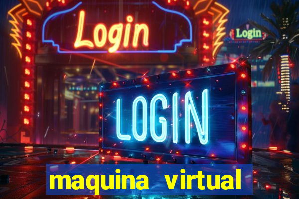 maquina virtual para jogar