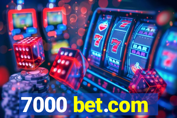 7000 bet.com