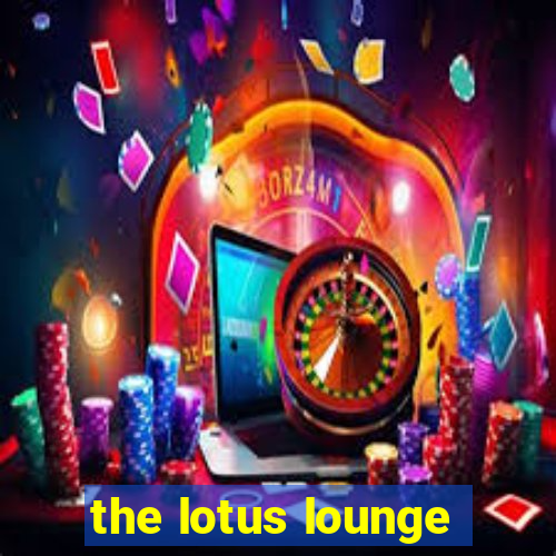 the lotus lounge