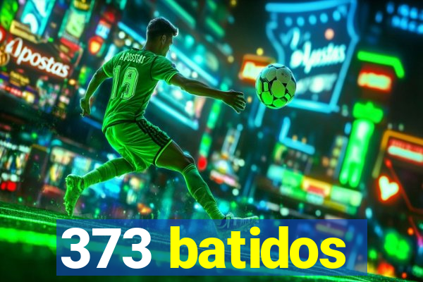 373 batidos