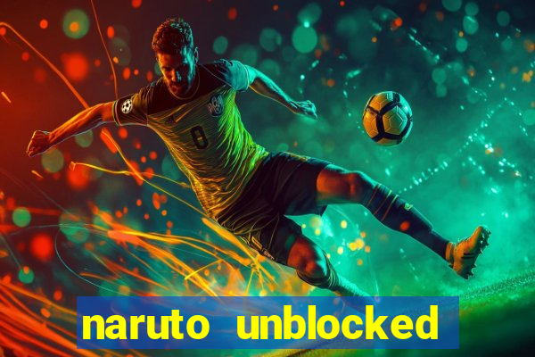 naruto unblocked games 76