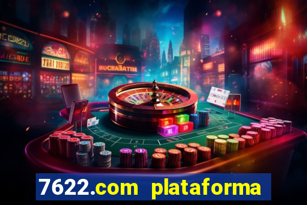 7622.com plataforma de jogos