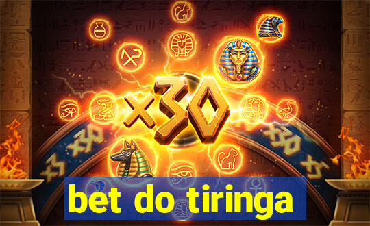 bet do tiringa