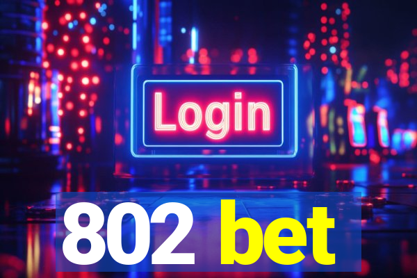 802 bet