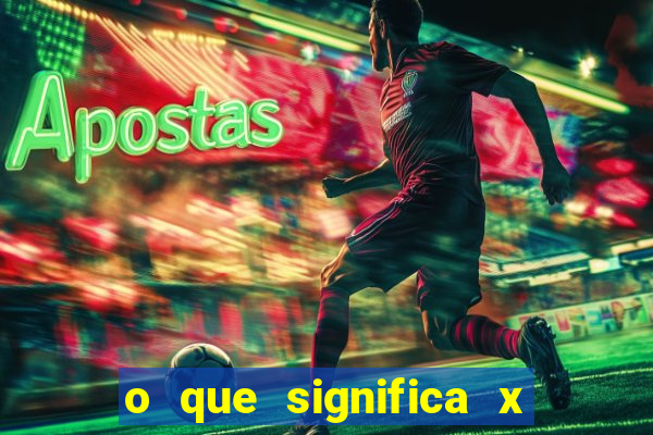 o que significa x no sportingbet